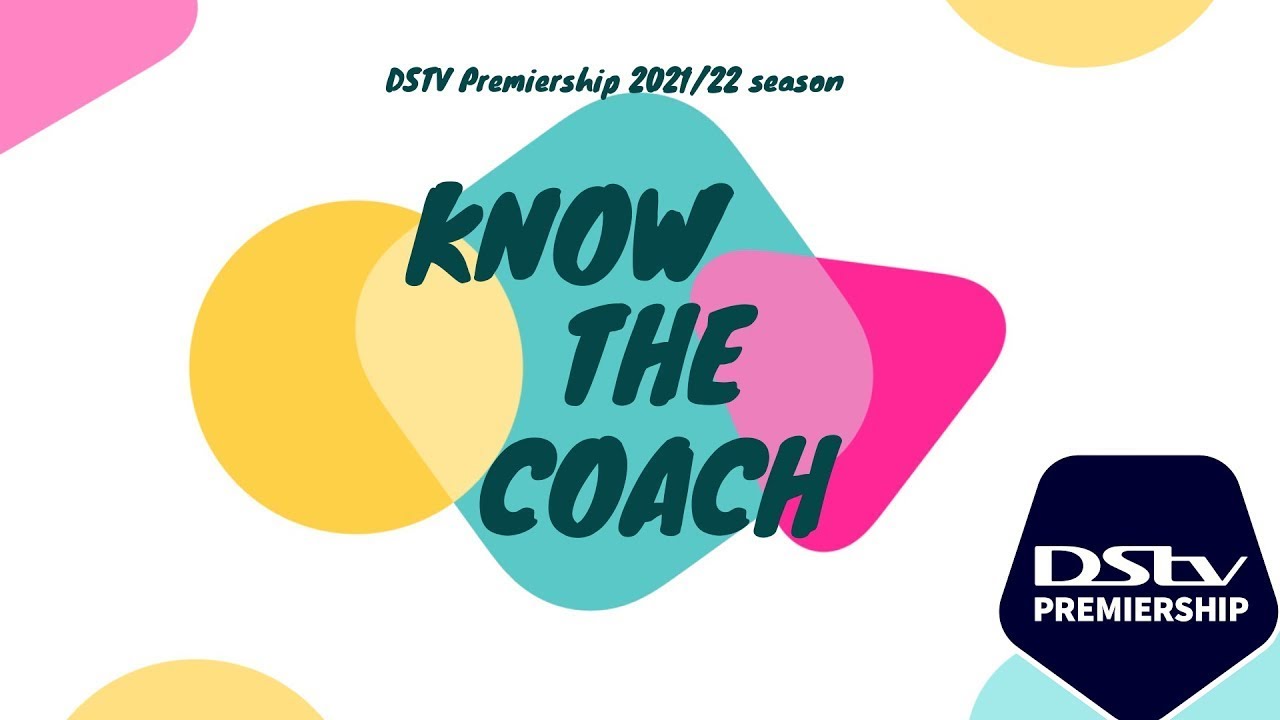 Know the coaches DSTV premiership 2021/22 season