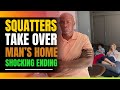 Squatters Take Over Black Man's Home. Shocking Ending.