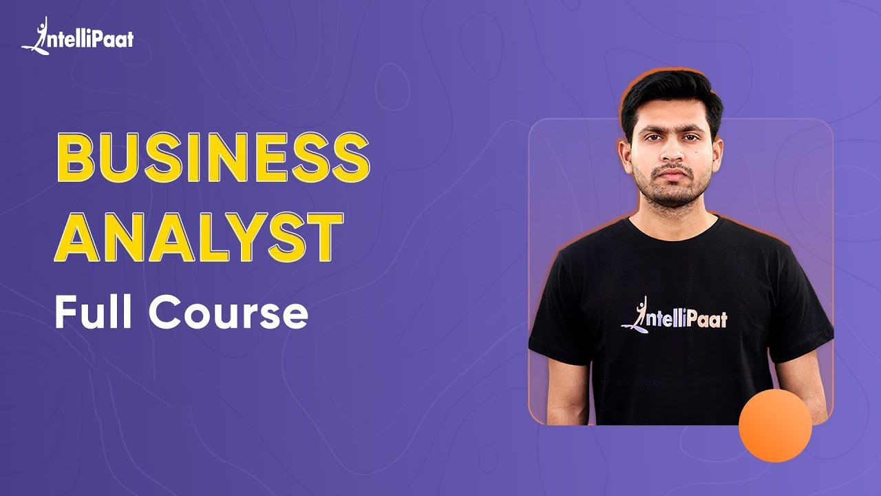Business Analyst Full Course | Business Analyst Training For Beginners |  Intellipaat