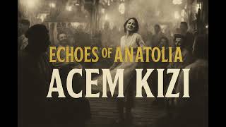 Acem Kızı - The Soul Of 70S Anatolian Rock Echoes Of Anatolia Resimi