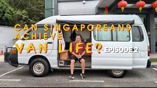 Can Singaporeans achieve Van Life? | Ep 2 | Never ending issues!