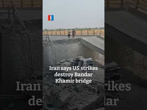 Iran says US strikes destroy Bandar Khamir bridge
