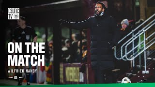 On The Match With Wilfried Nancy Motherwell 2-0 Celtic 301225