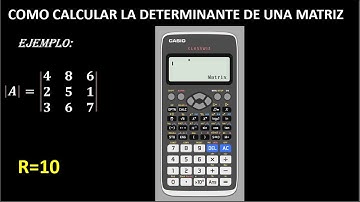 Como calcular la determinante de una matriz en una calculadora Casio 991 ex