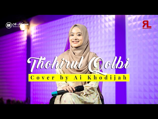 THOHIRUL QOLBI Cover By AI KHODIJAH class=