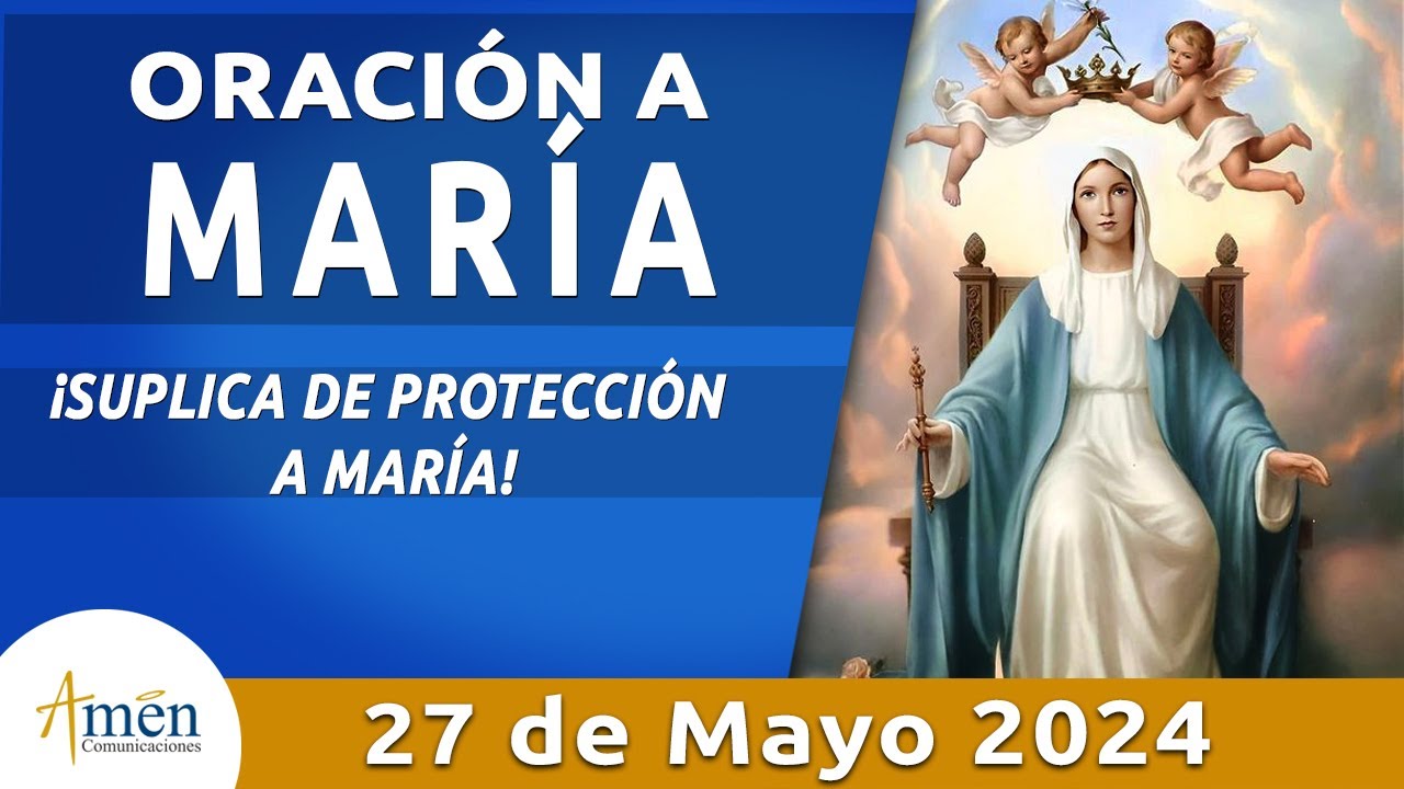 Oración a María 27 de Mayo 2024 l Amén Comunicaciones l Padre Carlos ...