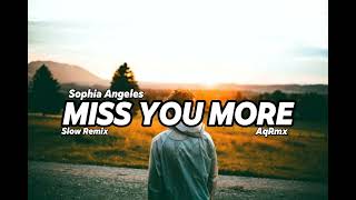 DJ SLOW REMIX !!! Miss You More - Sophia Angeles (Slow Remix)