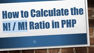 Celebrity How to Calculate the N! / M! Ratio in PHP Net Worth