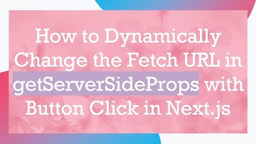 How to Dynamically Change the Fetch URL in getServerSideProps with Button Click in Next.js