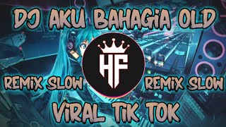 DJ AKU BAHAGIA OLD REMIX SLOW VIRAL TIK TOK 🔊🎶