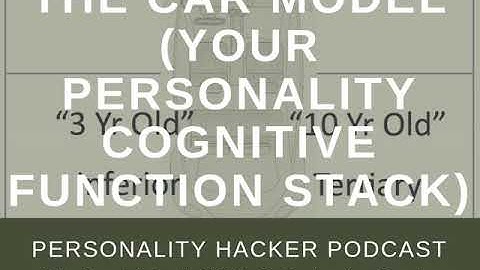 The Car Model (Your Personality Cognitive Function Stack) | Audio Ep 207 | PersonalityHacker.com
