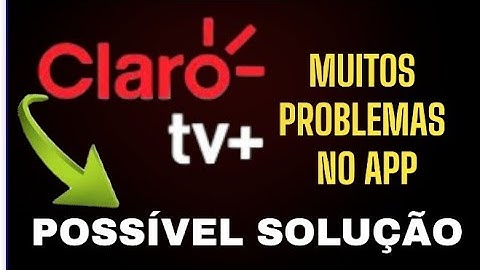 CLARO TV+ Com Problemas No APP| Possível SOLUÇÃO