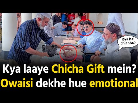 Kya laaye chicha gift mein? Asaduddin Owaisi dekhe huwe emotional