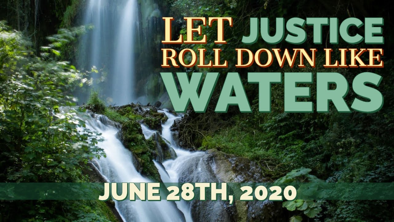 Let Justice Roll Down Like Waters YouTube
