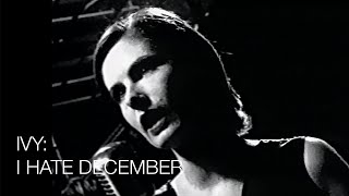 Watch Ivy I Hate December video