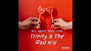 Trinity B The Radkid - All About Your Love Official Lyric Video 2022