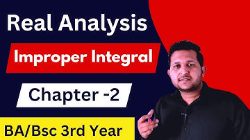 Real analysis | Improper integral | proper integral | Bsc 3rd year ch 2 real analysis