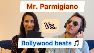 Mr. Parmigiano vs Bollywood beats, round 1!