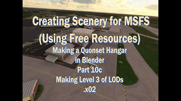 Creating Scenery for MSFS 2020 Using Free Resources: Quonset Hangar Pt 10c