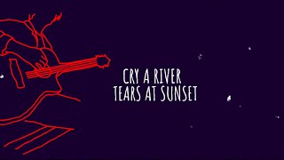 Cry a River - Tears At Sunset (Official Music Video)