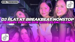 DJ PLAT KT BREAKBEAT NONSTOP TERBARU VERSION 2026 AUTO GELENG GELENG JEDAG JEDUG VIRAL TIKTOK