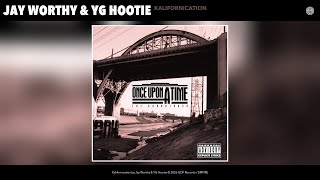 Jay Worthy & YG Hootie - Kalifornication (Official Audio)