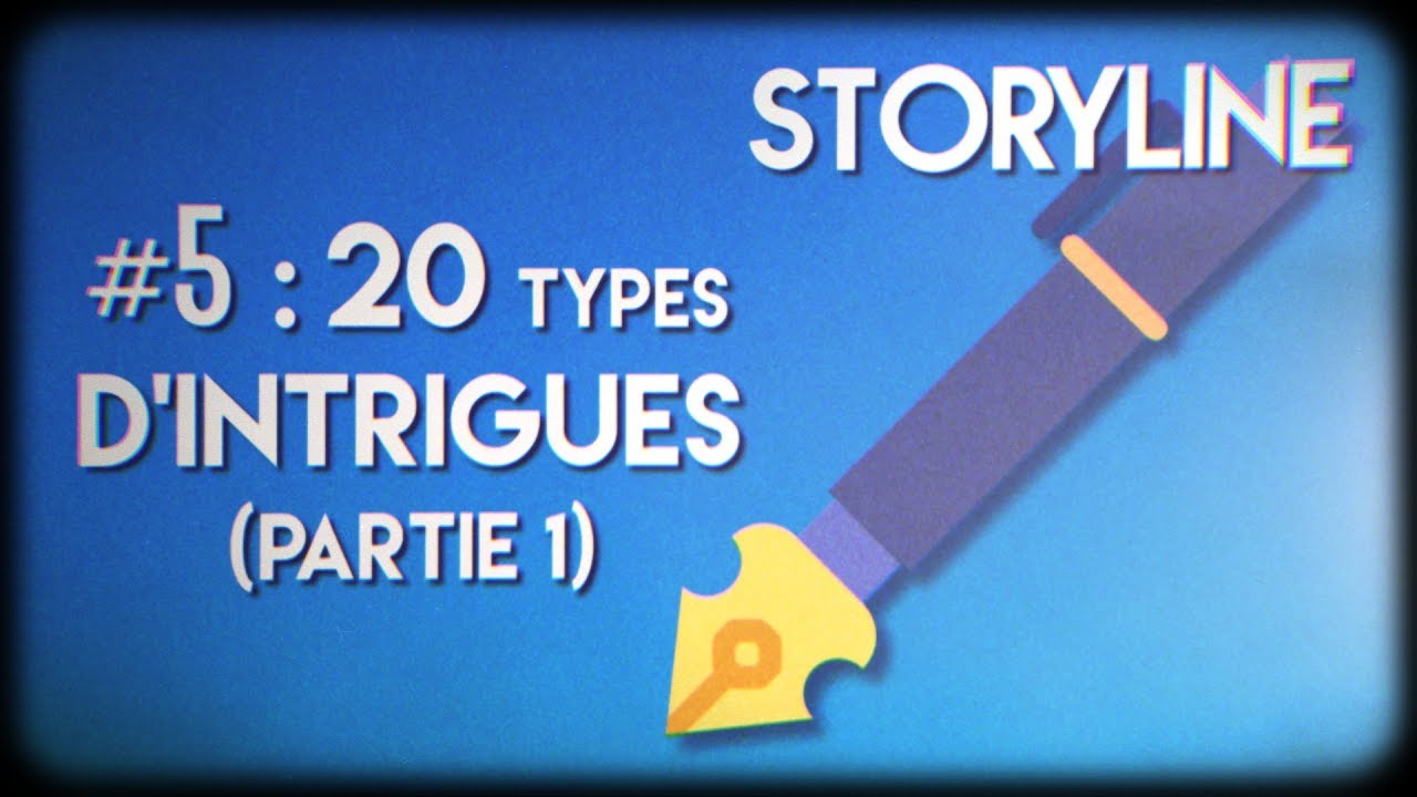 LES 20 TYPES D'INTRIGUES (Partie 1) Storyline 5 YouTube