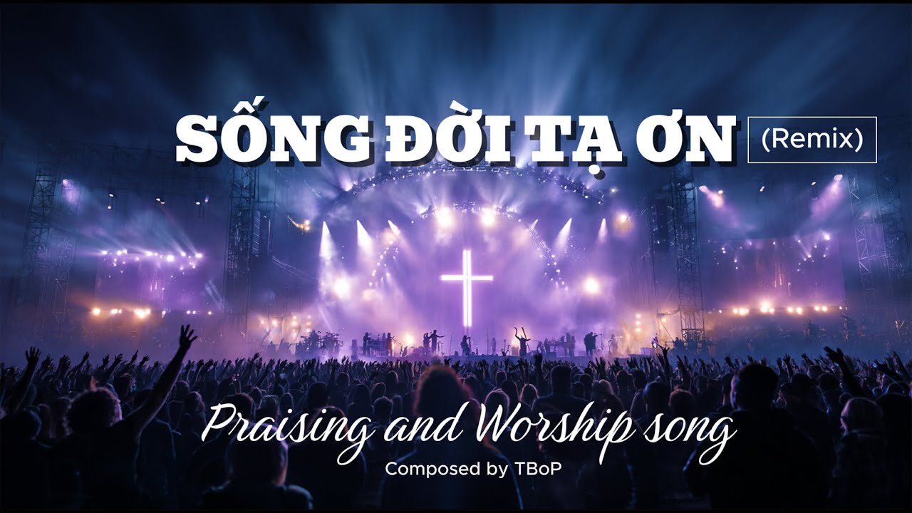 SỐNG ĐỜI TẠ ƠN The New Worship Sound of 2026 Lời tạ ơn bùng cháy