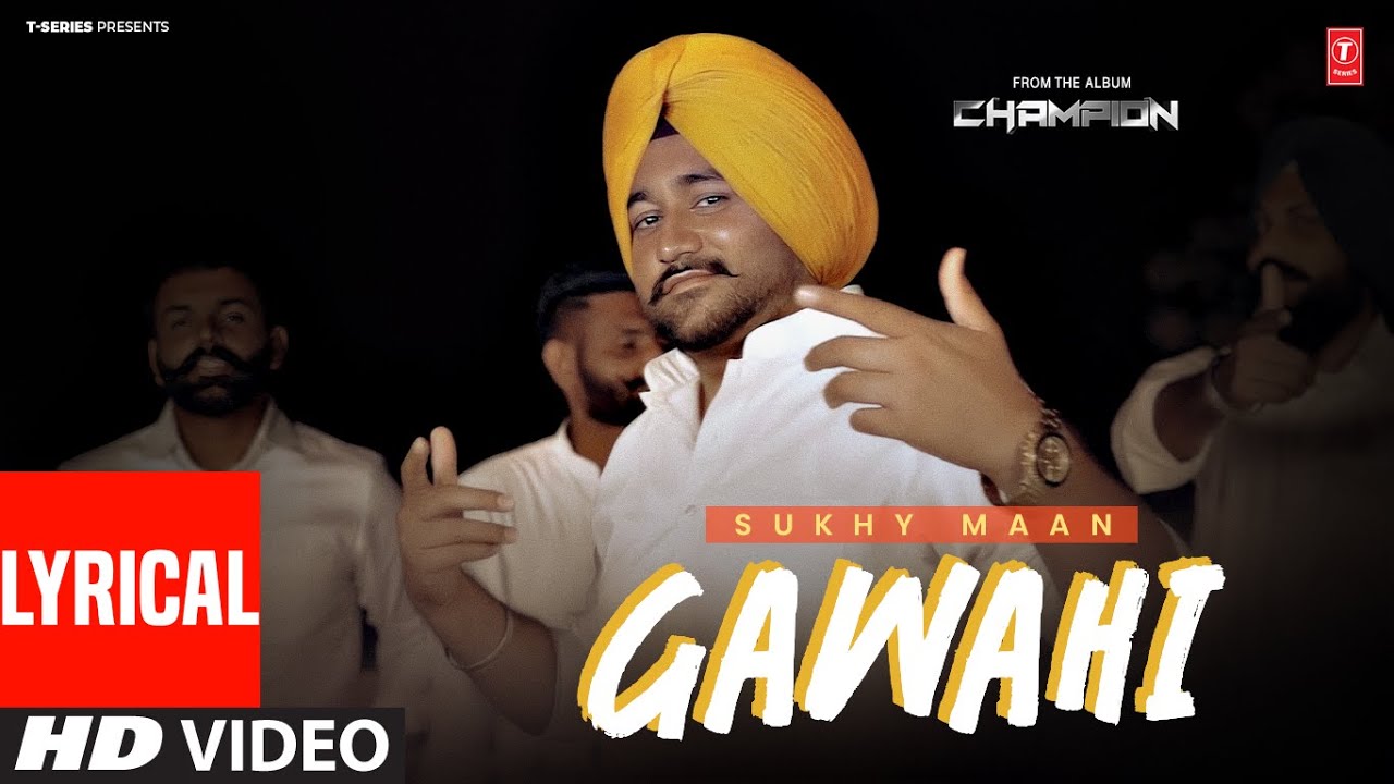 GAWAHI (Full Video) With Lyrics | SUKHY MAAN | LATEST PUNJABI SONGS 2025