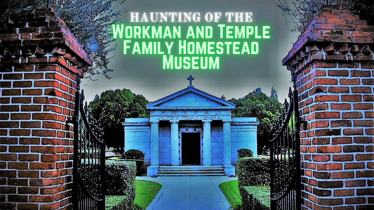 Haunting of the Workman & Temple Family Museum