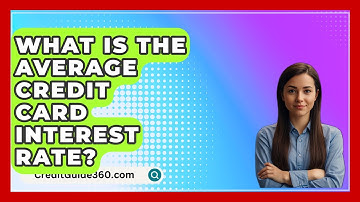 What Is The Average Credit Card Interest Rate? - CreditGuide360.com