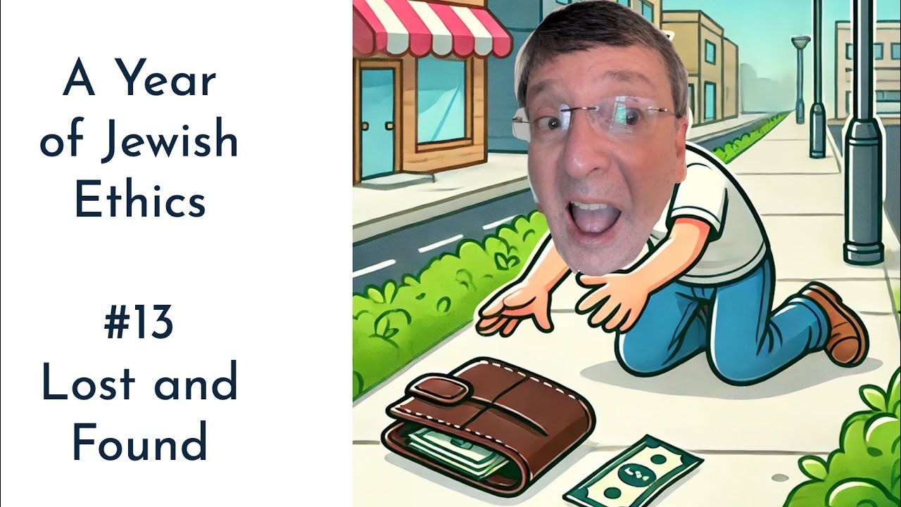 A Year of Jewish Ethics #13: Lost and Found - YouTube