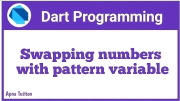 Dart : Swapping Numbers With Pattern Variable In Dart