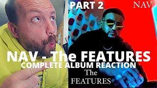 Nav  The Features best  Album Reaction  Review part 2 Even More Bangers
