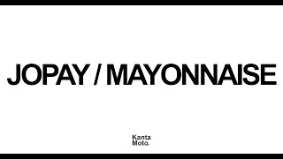 Jopay - Mayonnaise Kanta Moto.