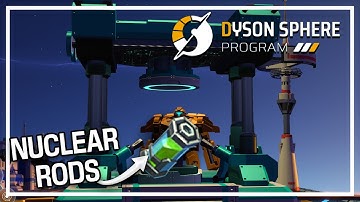 NUCLEAR Fuel Rods! - Dyson Sphere Program - Automation Process Management Game - Episode #17
