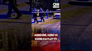 Cezaevinden İzinli Çıktı, Katliam Yaptı Annesini, Eşini Ve Kızını Öldürdü