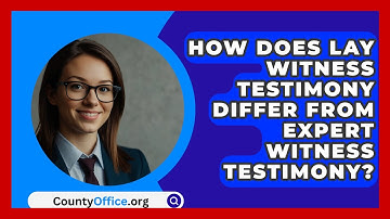 How Does Lay Witness Testimony Differ From Expert Witness Testimony? - CountyOffice.org