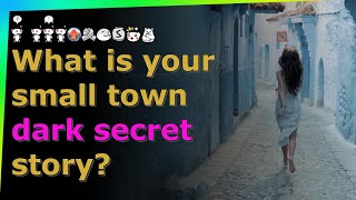 What Is Your Small Town Dark Secret Story? Reddit Askreddit Stories