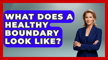 What Does A Healthy Boundary Look Like? - Get Divorce Answers