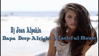 Dapa Deep-Alright & Tasteful-House ( Deep Mix 2022 Dj Jean Alpohim )