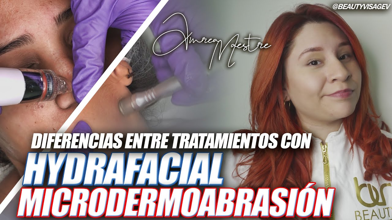 DIFERENCIAS ENTRE TRATAMIENTOS CON HYDRAFACIAL VS MICRODERMOABRASIÓN