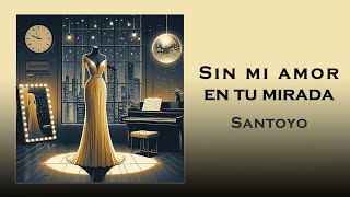 5. SIN MI AMOR EN TU MIRADA - Santoyo (Lyric Video Oficial)