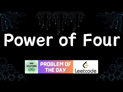 #635 Power of Four | Leetcode POTD | GFG Solutions | 15-07-2025