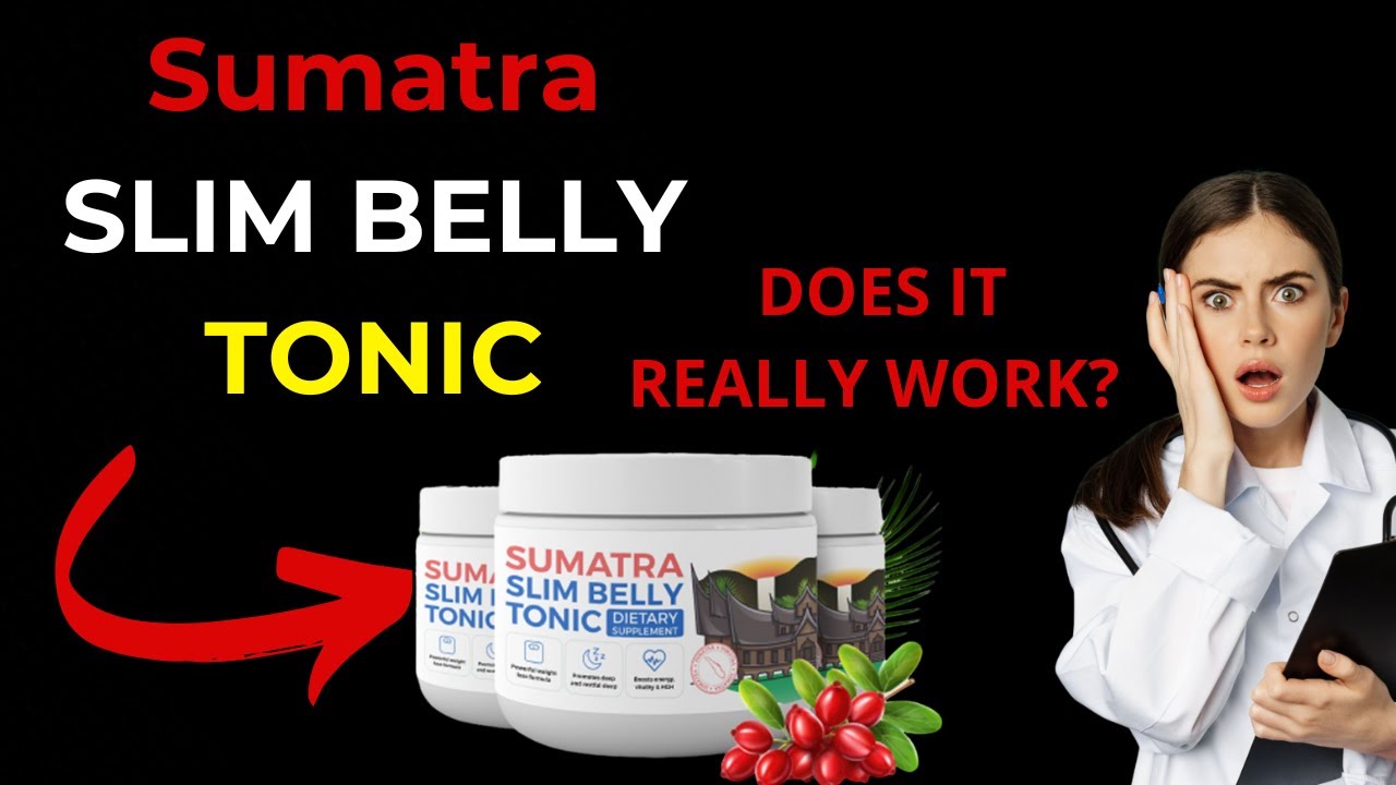 SUMATRA SLIM BELLY TONIC REVIEW (☢️ATECCION☢️) SUMATRA SUPLEMENT REVIEW