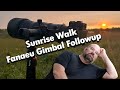 Nature Walk & Fanaue Gimbal Followup