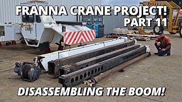 Disassembling the Boom! | Franna Crane Project | Part 11