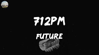 Future - 712PM (Lyrics) | Young Dolph, Metro Boomin, Lil Durk, ...(Mix Lyrics)