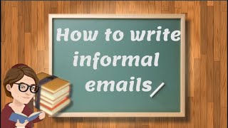 How to write an informal email