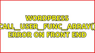 Wordpress: call_user_func_array() error on front end
